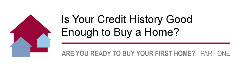 Is your credit history good enough to buy a home?
