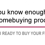 Do You Know Enough about the Homebuying Process? Do You Know Enough about the Homebuying Process?
