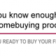 Do You Know Enough about the Homebuying Process?